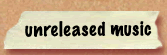unreleased music